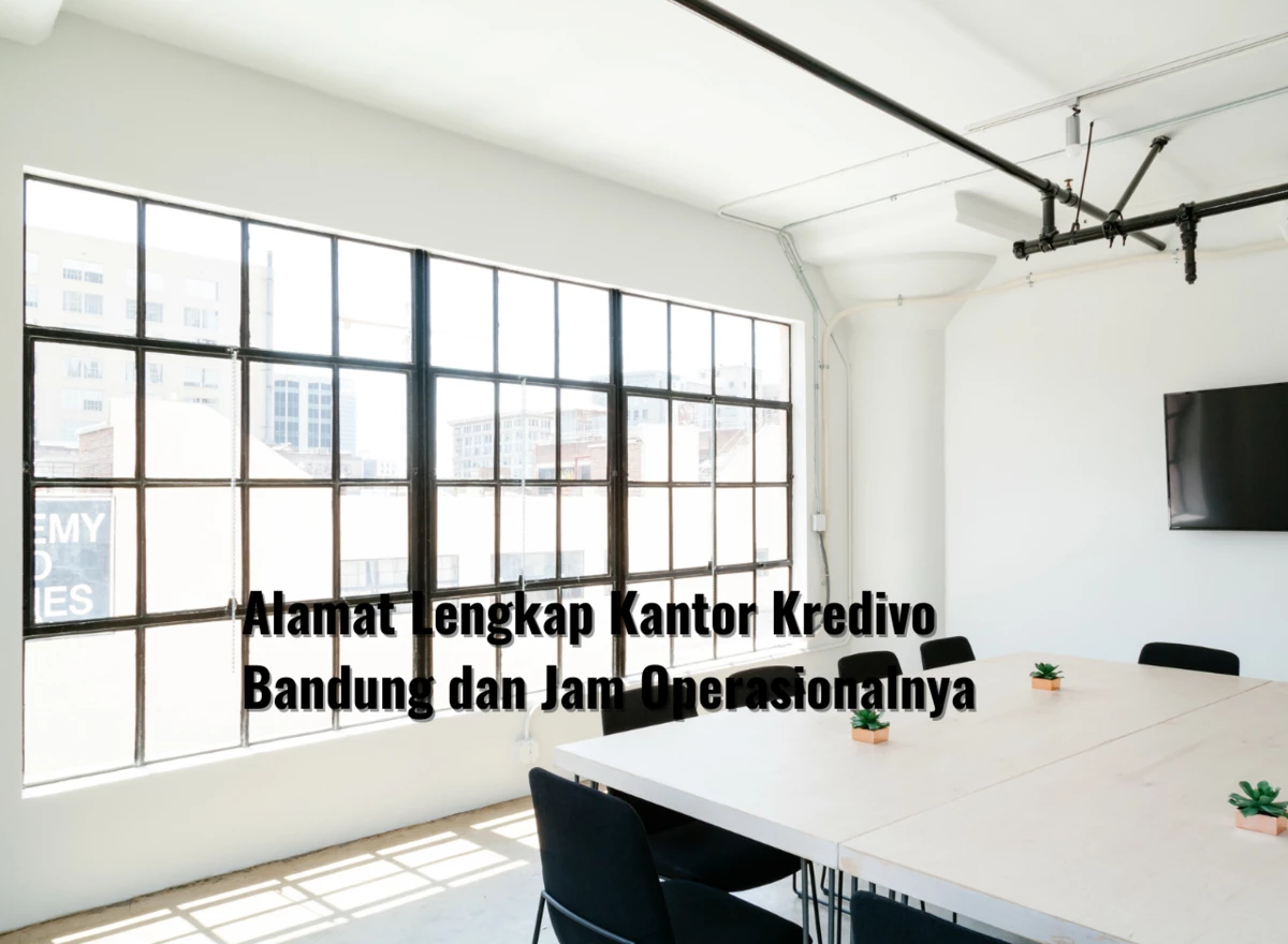 Alamat Lengkap Kantor Kredivo Bandung dan Jam Operasionalnya