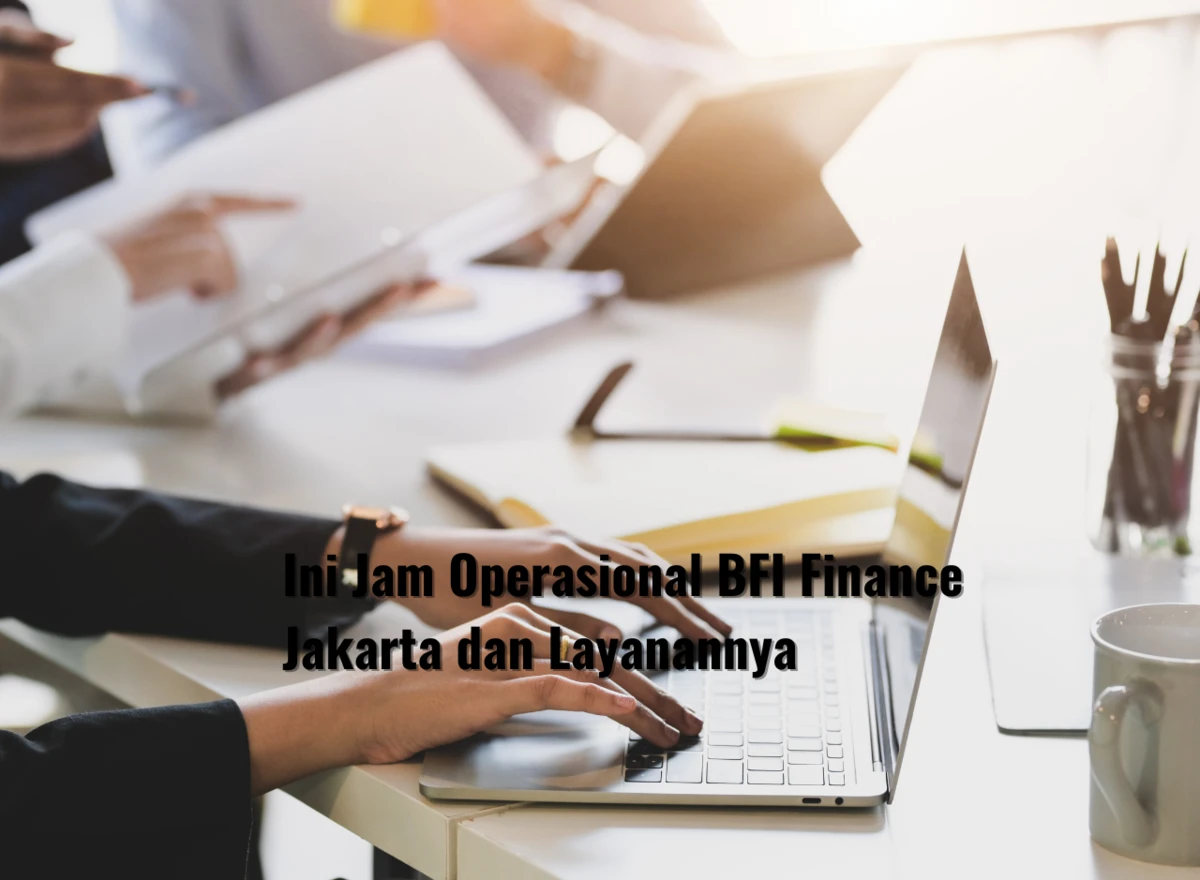 Ini Jam Operasional BFI Finance Jakarta dan Layanannya