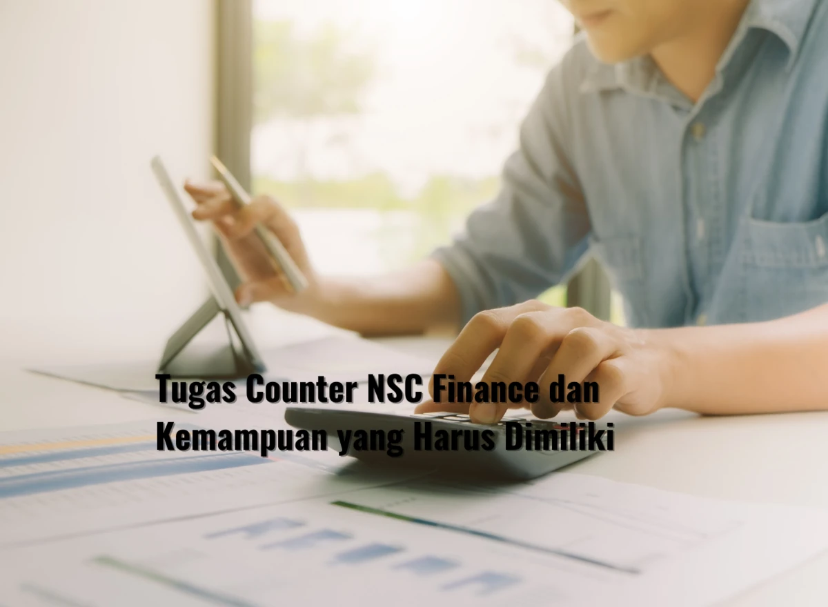 Tugas Counter NSC Finance dan Kemampuan yang Harus Dimiliki