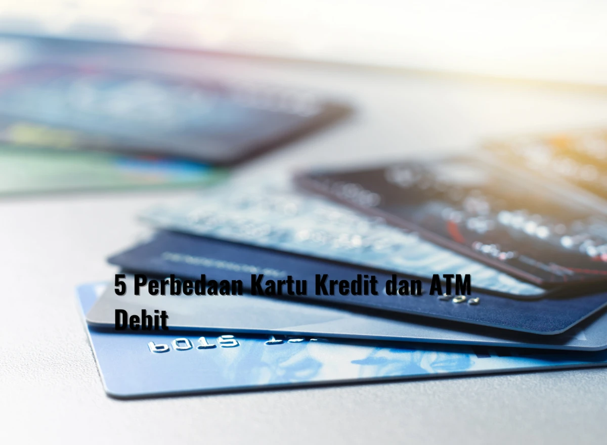 5 Perbedaan Kartu Kredit dan ATM Debit, Jangan Salah YA