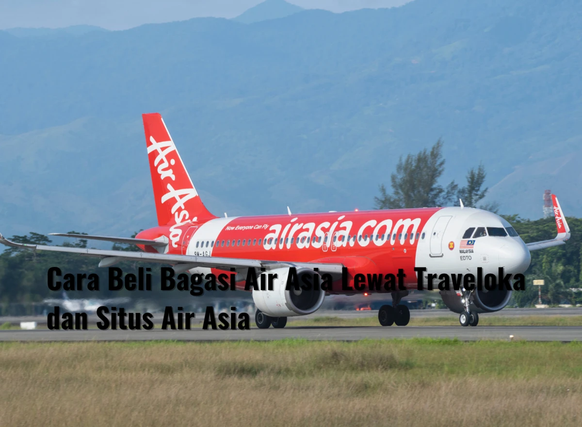 Cara Beli Bagasi Air Asia Lewat Traveloka dan Situs Air Asia