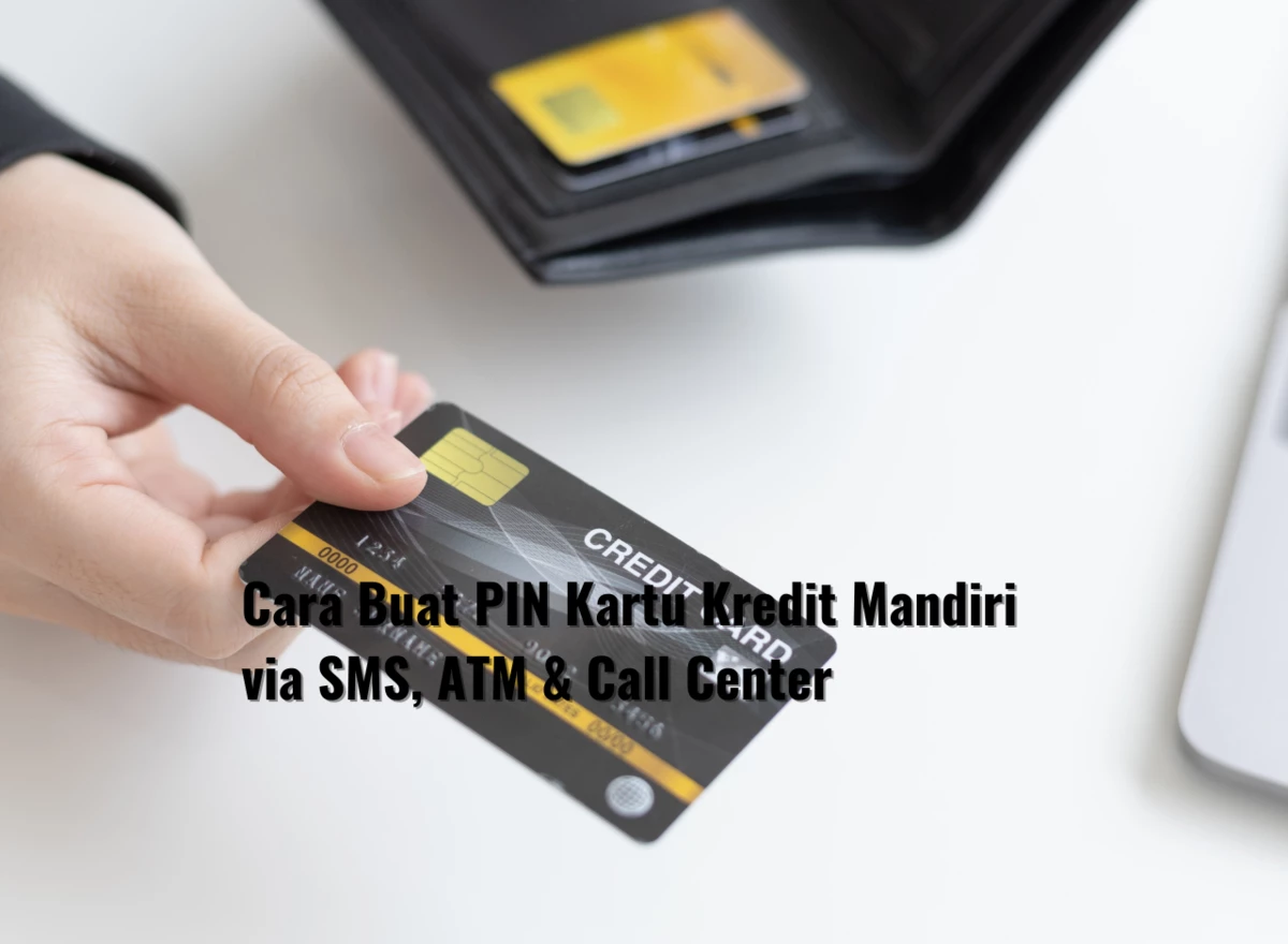 Cara Buat PIN Kartu Kredit Mandiri via SMS, ATM & Call Center