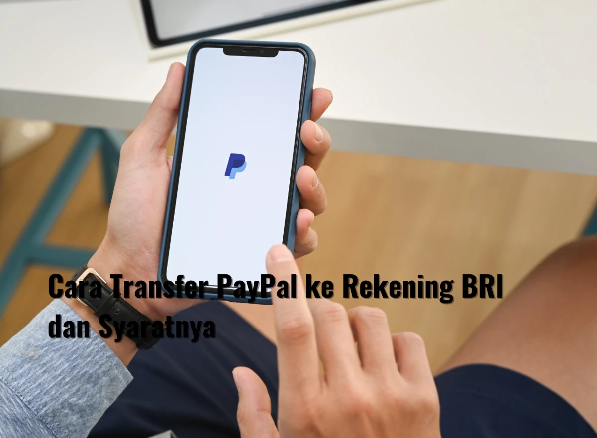 Cara Transfer PayPal ke Rekening BRI dan Syaratnya