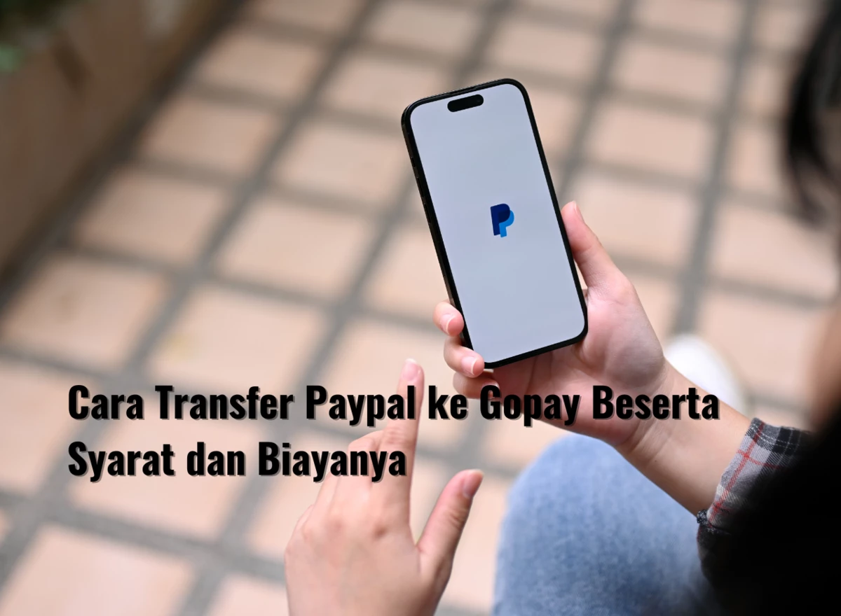 Cara Transfer Paypal ke Gopay Beserta Syarat dan Biayanya