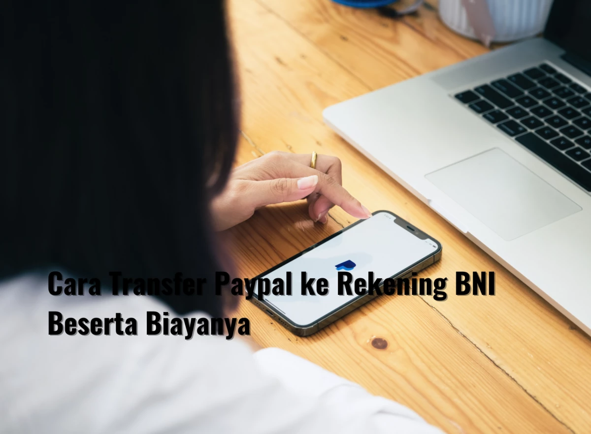 Cara Transfer Paypal ke Rekening BNI Beserta Biayanya