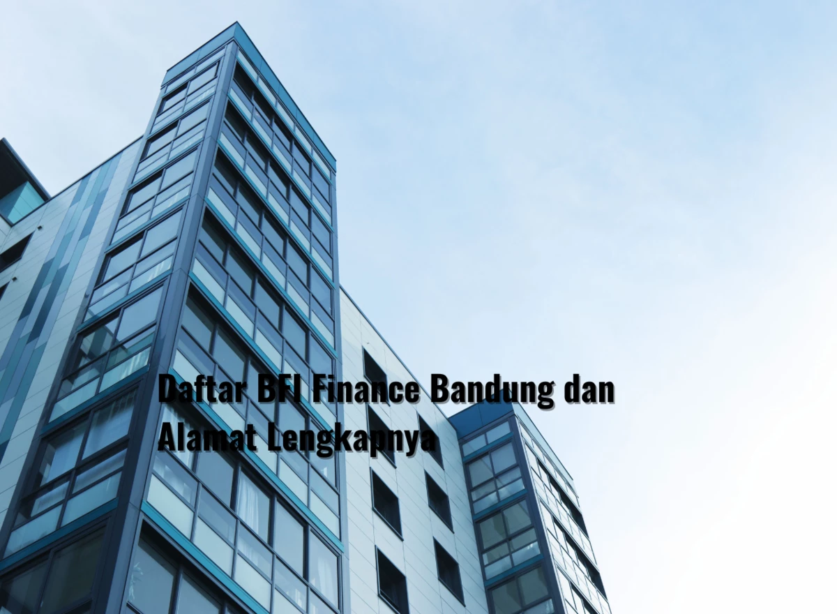 Daftar BFI Finance Bandung dan Alamat Lengkapnya