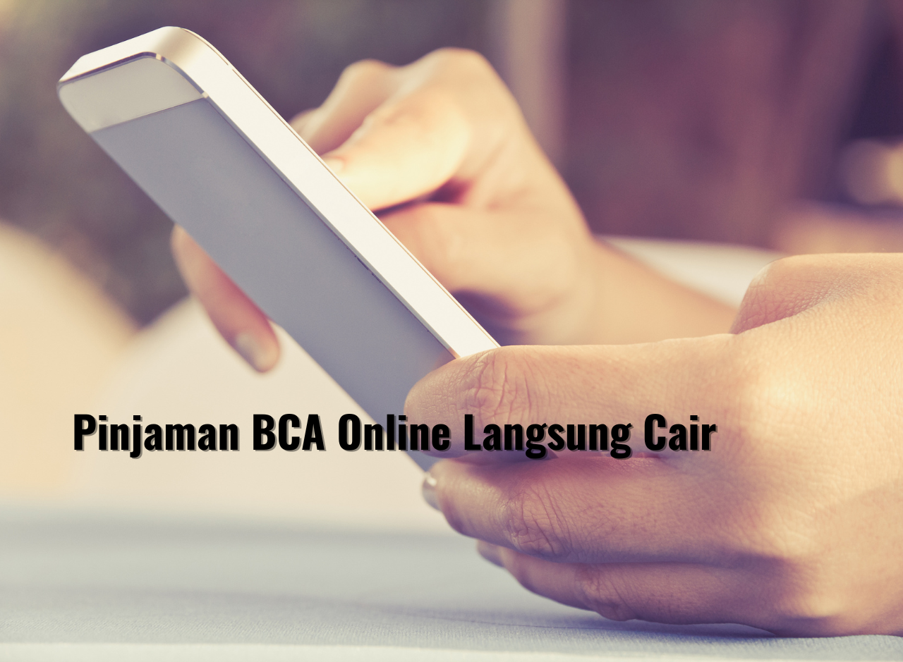 Pinjaman BCA Online Langsung Cair