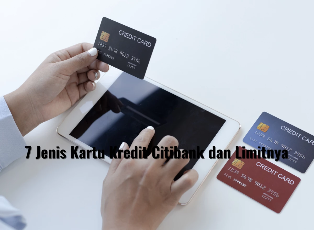Jenis Kartu Kredit Citibank dan Limitnya
