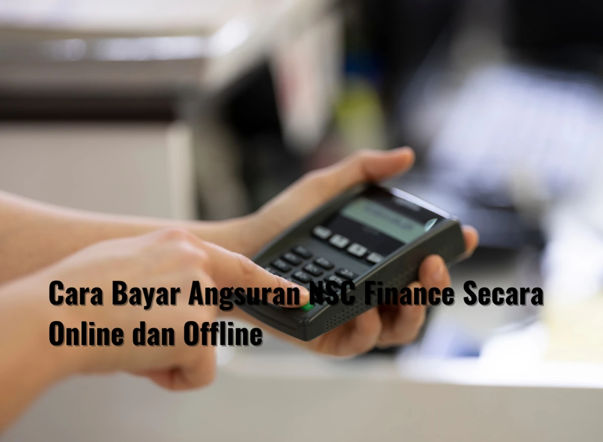 Cara Bayar Angsuran NSC Finance Secara Online dan Offline