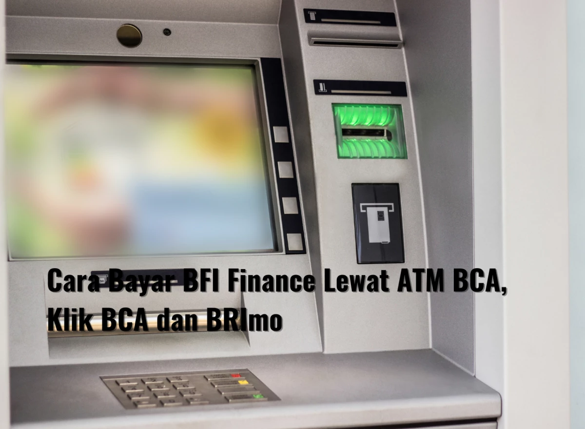 Cara Bayar BFI Finance Lewat ATM BCA, Klik BCA dan BRImo