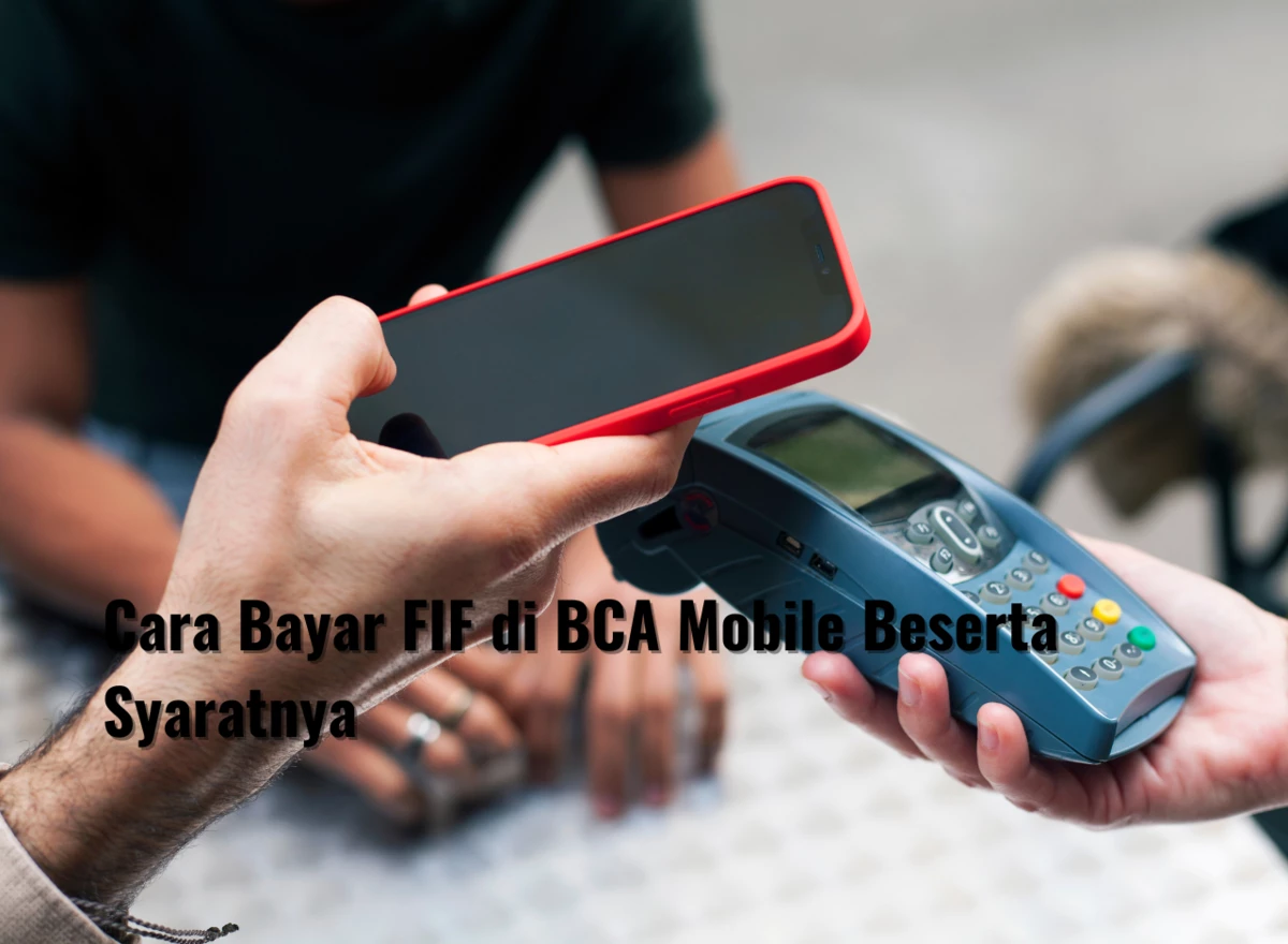 Cara Bayar FIF di BCA Mobile Beserta Syaratnya