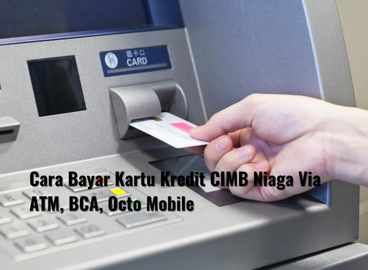 Cara Bayar Kartu Kredit CIMB Niaga Via ATM, BCA, Octo Mobile