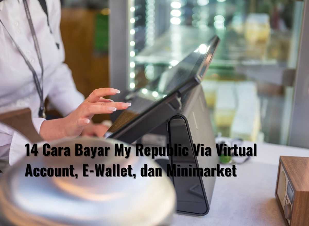 14 Cara Bayar My Republic Via Virtual Account, E-Wallet, dan Minimarket