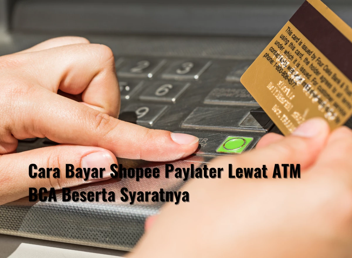 Cara Bayar Shopee Paylater Lewat ATM BCA Beserta Syaratnya