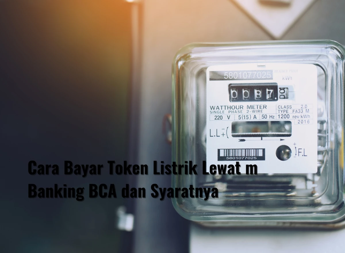 Cara Bayar Token Listrik Lewat m Banking BCA dan Syaratnya