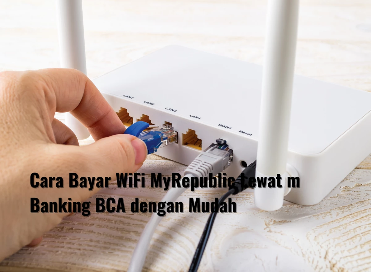 Cara Bayar WiFi MyRepublic Lewat m Banking BCA dengan Mudah