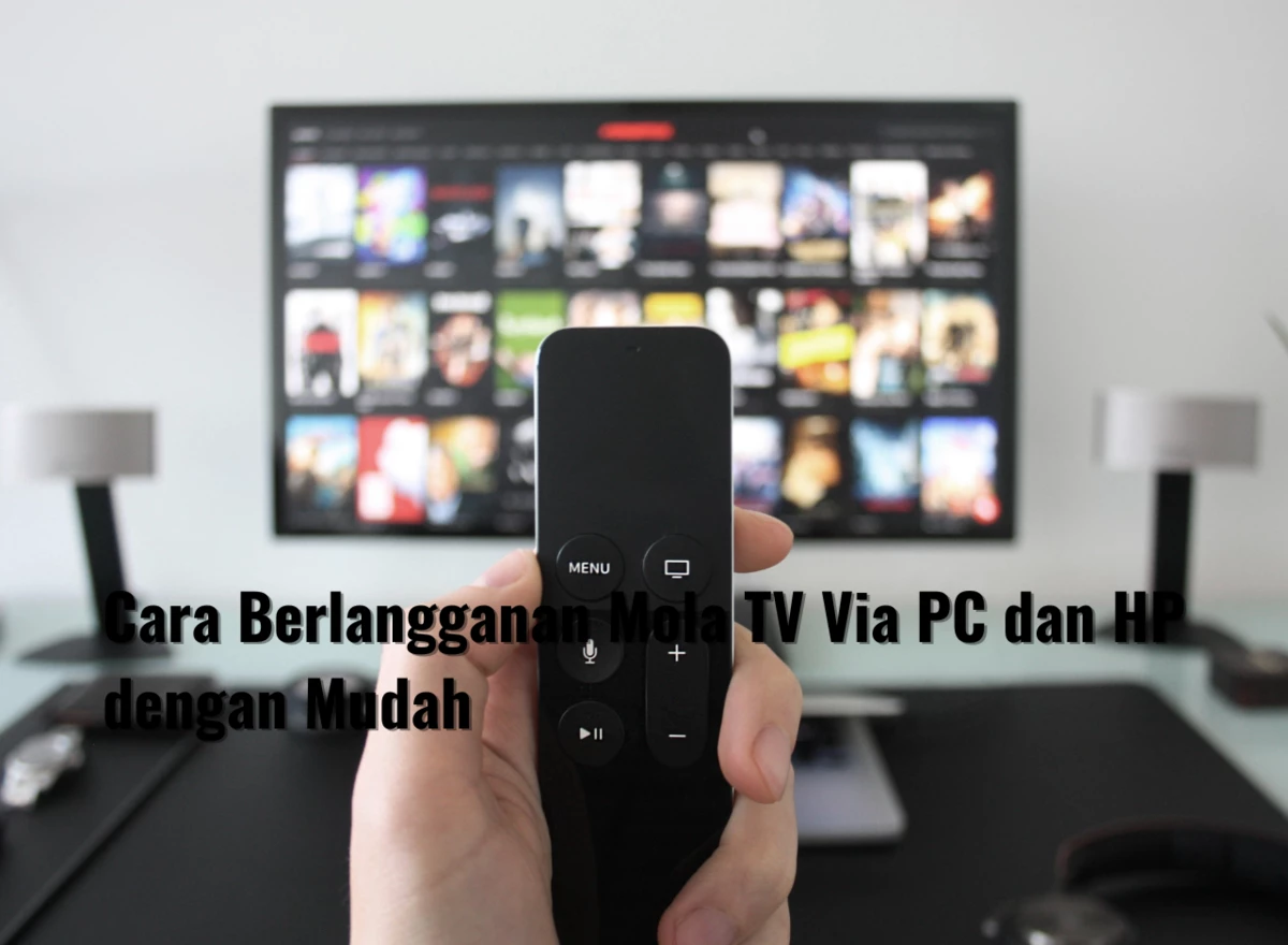 Cara Berlangganan Mola TV Via PC dan HP dengan Mudah