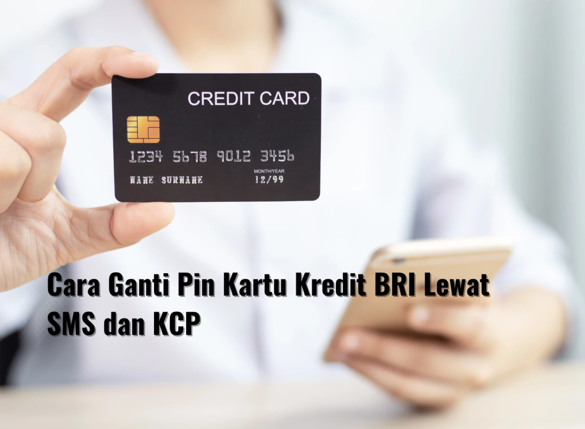 Cara Ganti Pin Kartu Kredit BRI Lewat SMS dan KCP