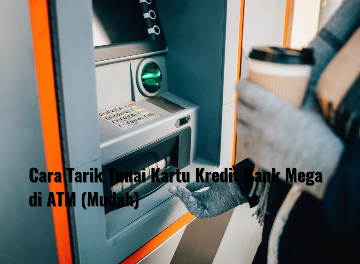 Cara Tarik Tunai Kartu Kredit Bank Mega di ATM (Mudah)