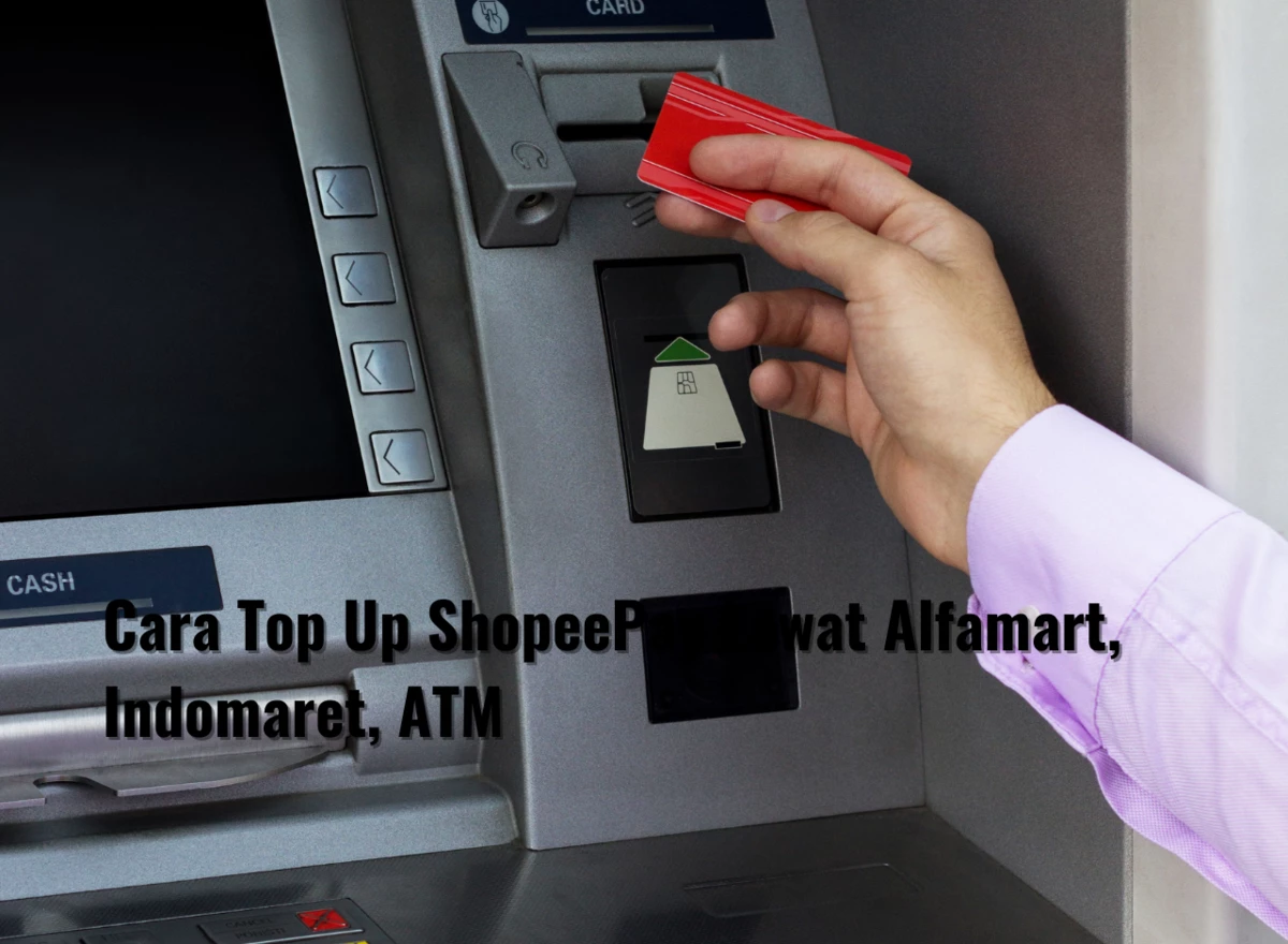 Cara Top Up ShopeePay Lewat Alfamart, Indomaret, ATM