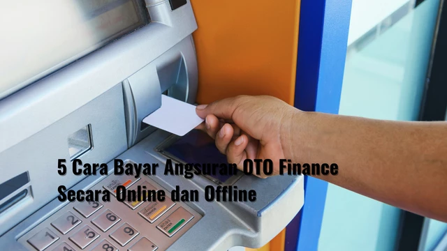 5 Cara Bayar Angsuran OTO Finance Secara Online dan Offline