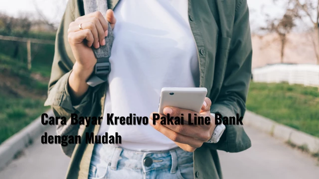 Cara Bayar Kredivo Pakai Line Bank dengan Mudah