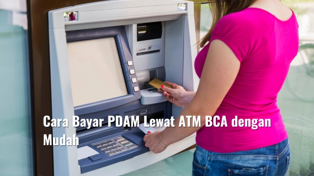 Cara Bayar PDAM Lewat ATM BCA dengan Mudah
