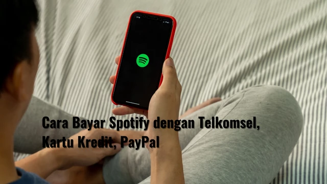 Cara Bayar Spotify dengan Telkomsel, Kartu Kredit, PayPal