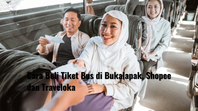 Cara Beli Tiket Bus di Bukalapak, Shopee dan Traveloka