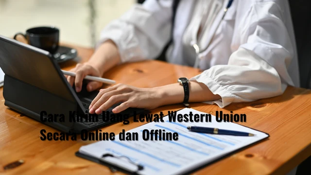 Cara Kirim Uang Lewat Western Union Secara Online dan Offline