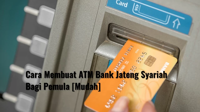 Cara Membuat ATM Bank Jateng Syariah Bagi Pemula [Mudah]