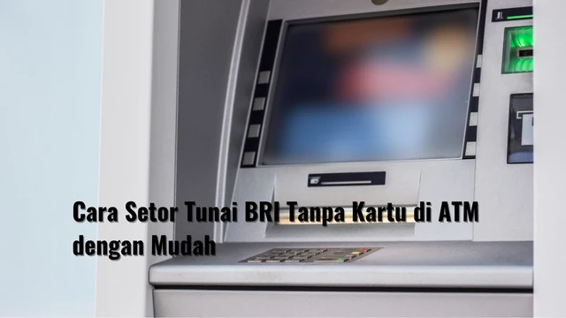 Cara Setor Tunai BRI Tanpa Kartu di ATM dengan Mudah