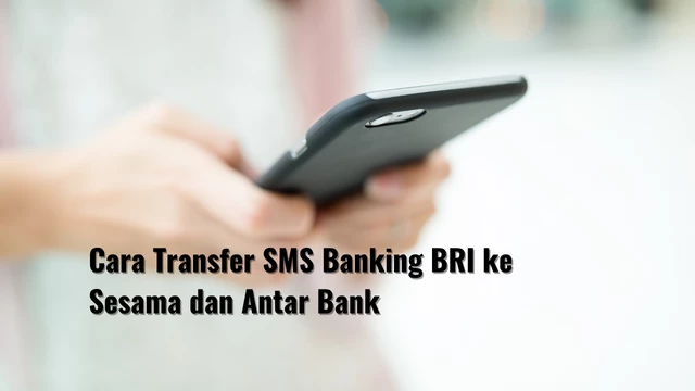 Cara Transfer SMS Banking BRI ke Sesama dan Antar Bank