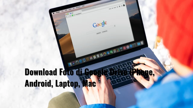 Download Foto di Google Drive iPhone, Android, Laptop, Mac