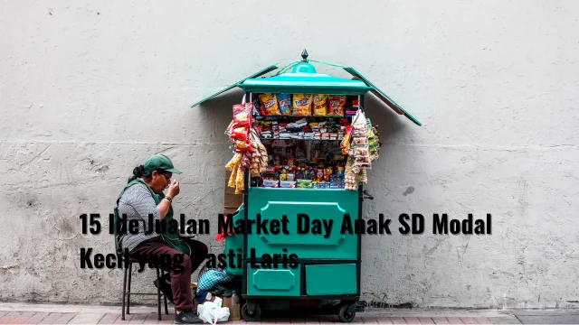 15 Ide Jualan Market Day Anak SD Modal Kecil yang Pasti Laris