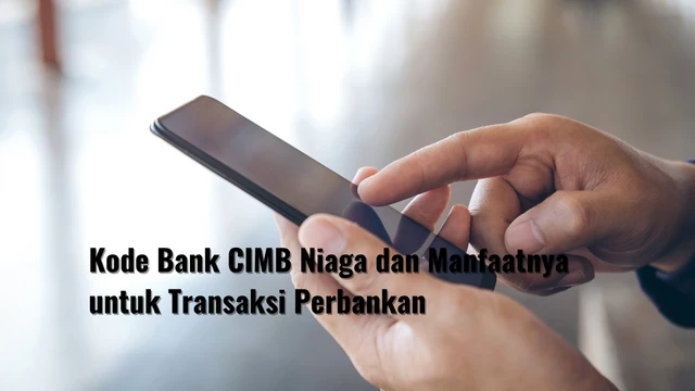 Kode Bank CIMB Niaga dan Manfaatnya untuk Transaksi Perbankan