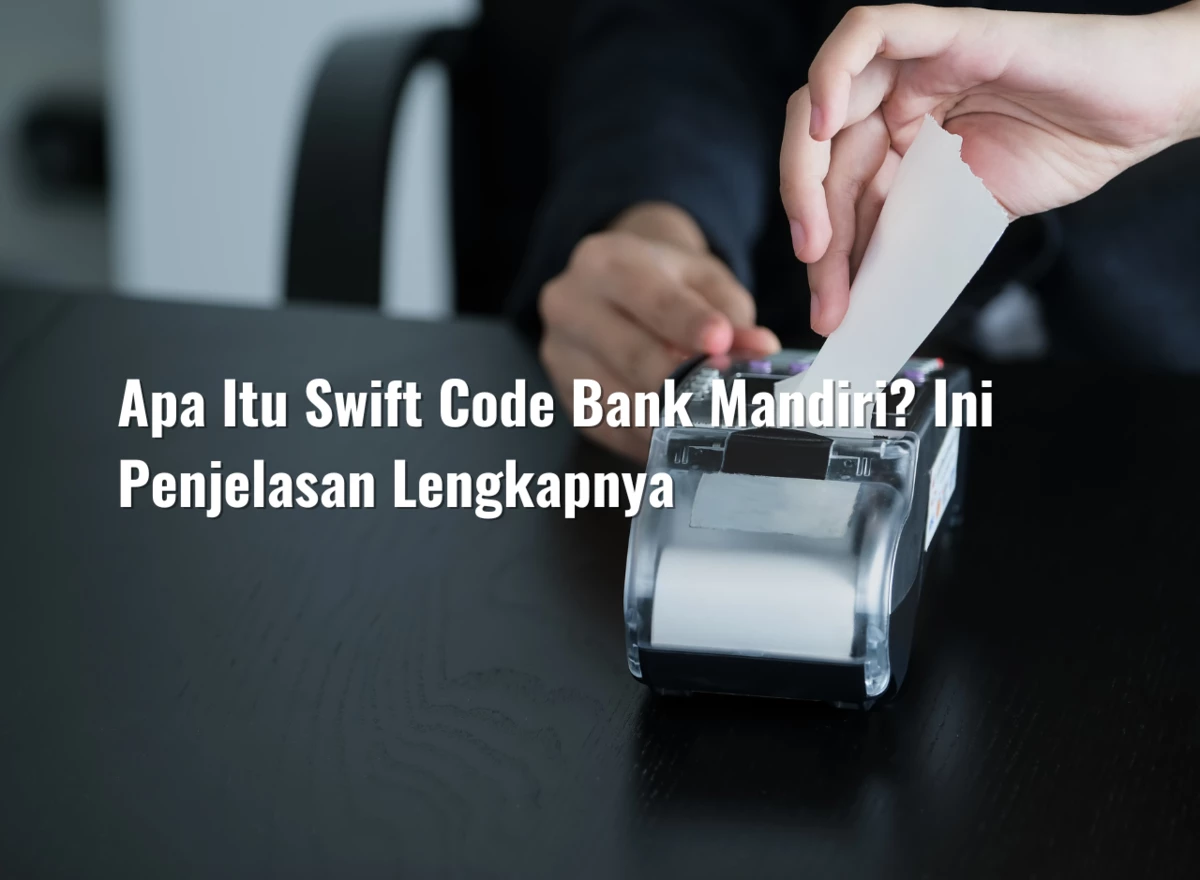 Apa Itu Swift Code Bank Mandiri? Ini Penjelasan Lengkapnya