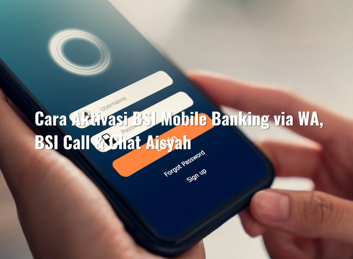 Cara Aktivasi BSI Mobile Banking via WA, BSI Call & Chat Aisyah