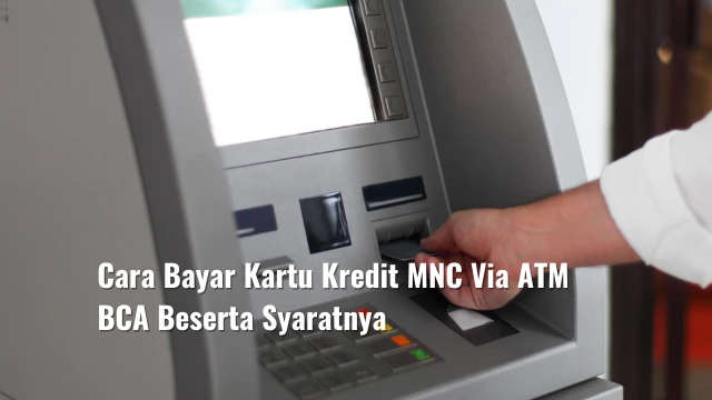 Cara Bayar Kartu Kredit MNC Via ATM BCA Beserta Syaratnya