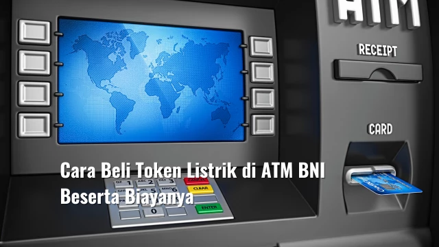 Cara Beli Token Listrik di ATM BNI Beserta Biayanya