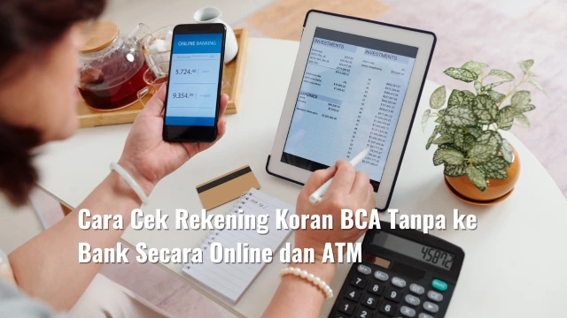 Cara Cek Rekening Koran BCA Tanpa ke Bank Secara Online dan ATM