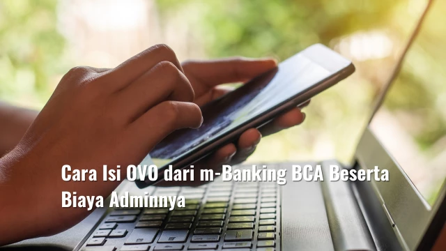 Cara Isi OVO dari m-Banking BCA Beserta Biaya Adminnya