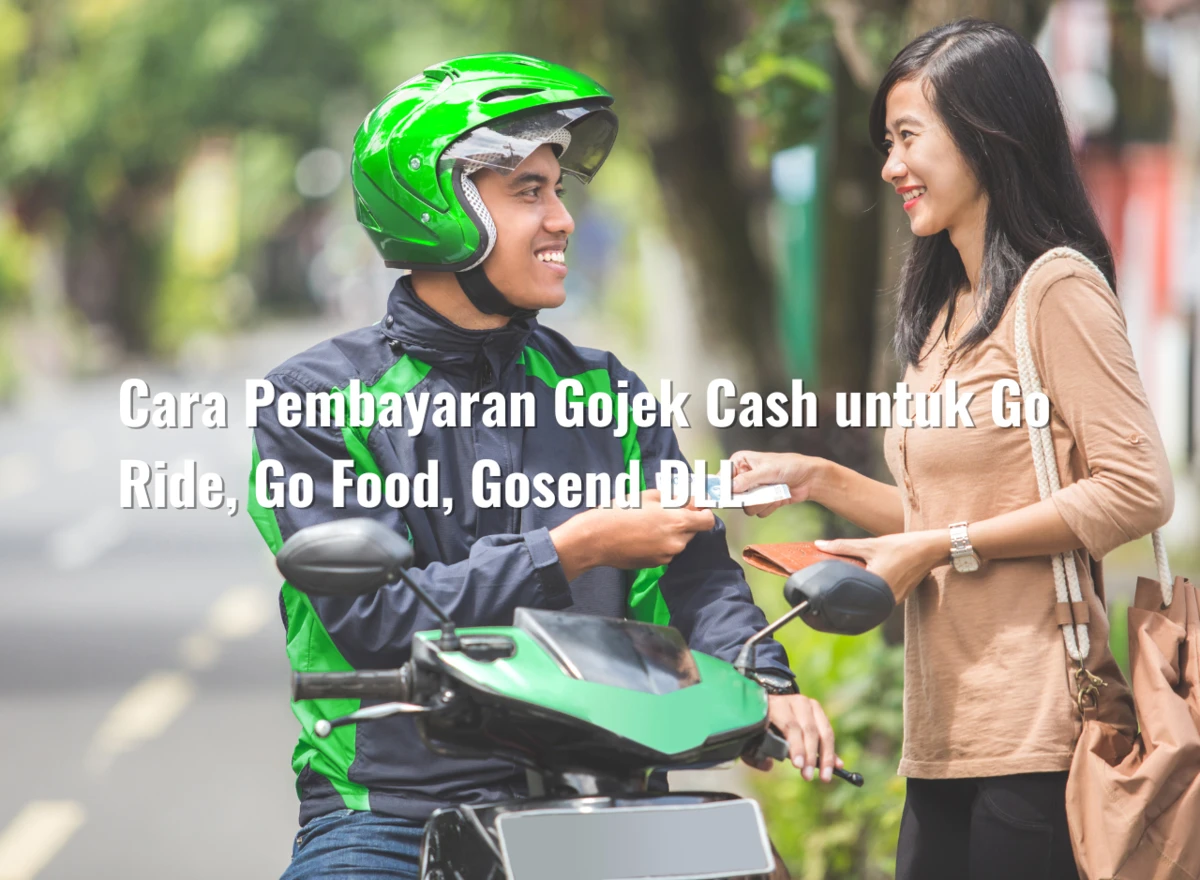 Cara Pembayaran Gojek Cash untuk Go Ride, Go Food, Gosend