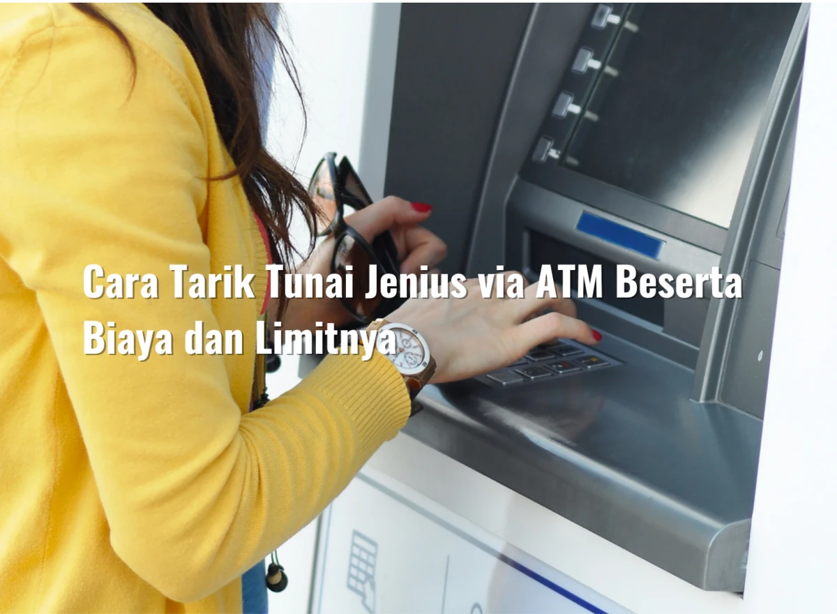 Cara Tarik Tunai Jenius via ATM Beserta Biaya dan Limitnya