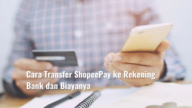 Cara Transfer ShopeePay ke Rekening Bank dan Biayanya
