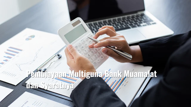 Pembiayaan Multiguna Bank Muamalat dan Syaratnya