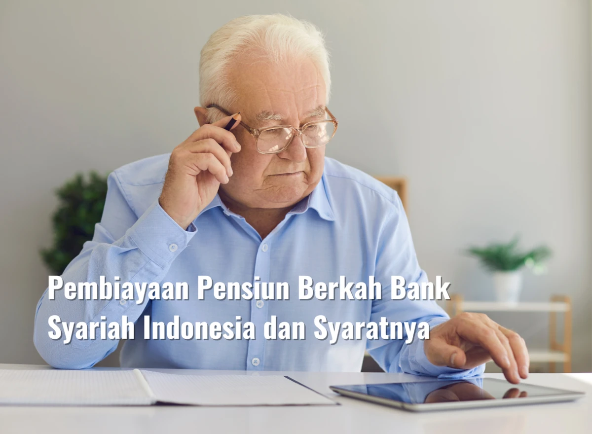 Pembiayaan Pensiun Berkah Bank Syariah Indonesia dan Syaratnya