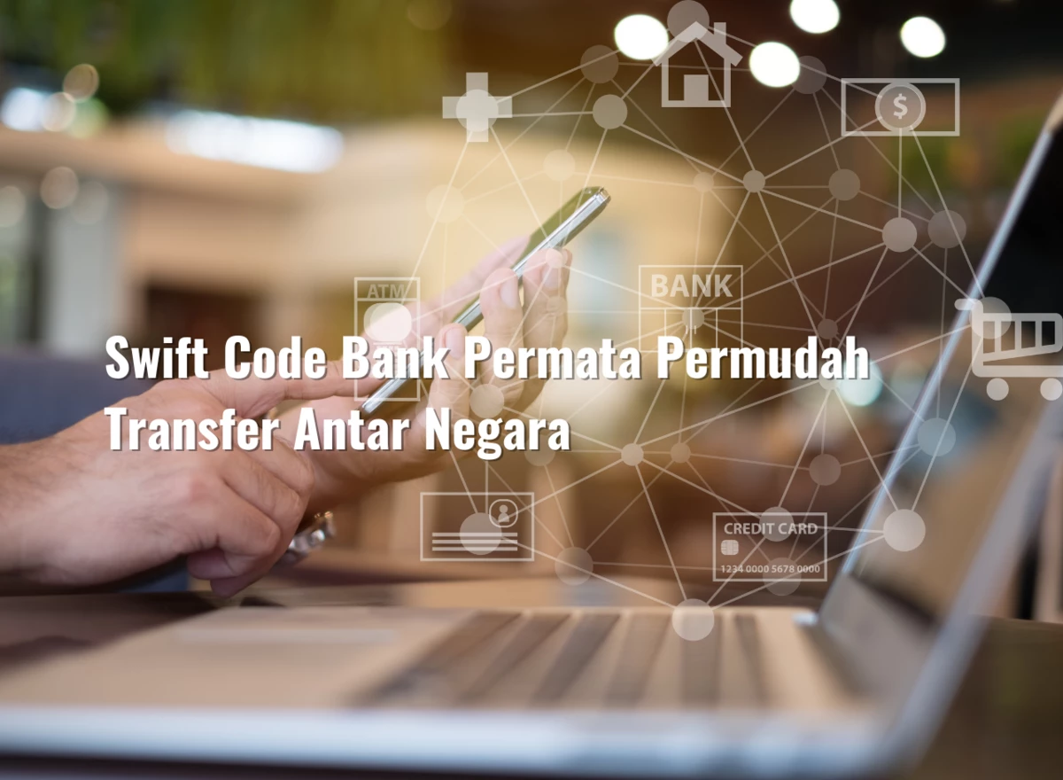 Swift Code Bank Permata Permudah Transfer Antar Negara