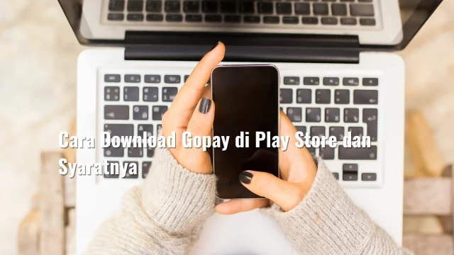 Cara Download Gopay di Play Store dan Syaratnya