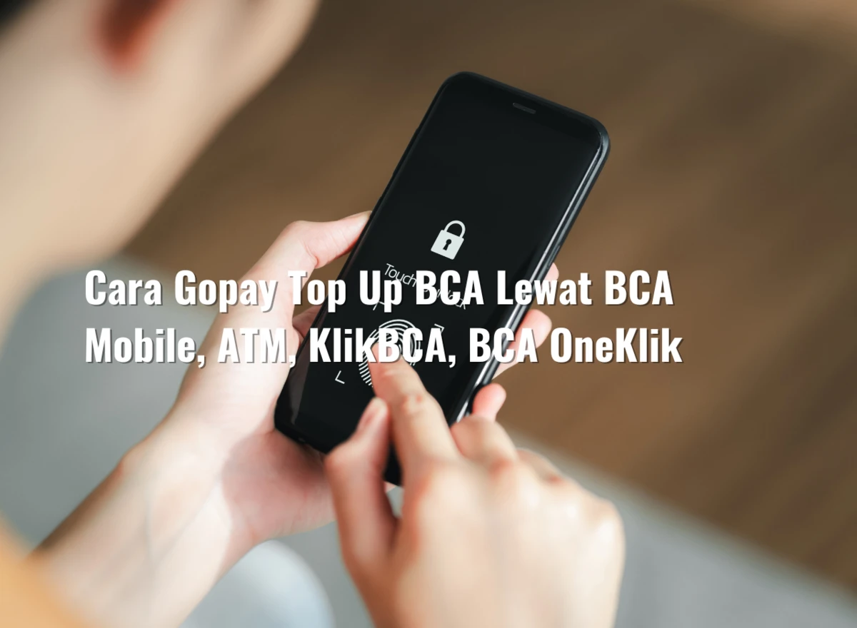 Cara Gopay Top Up BCA Lewat BCA Mobile, ATM, KlikBCA, BCA OneKlik